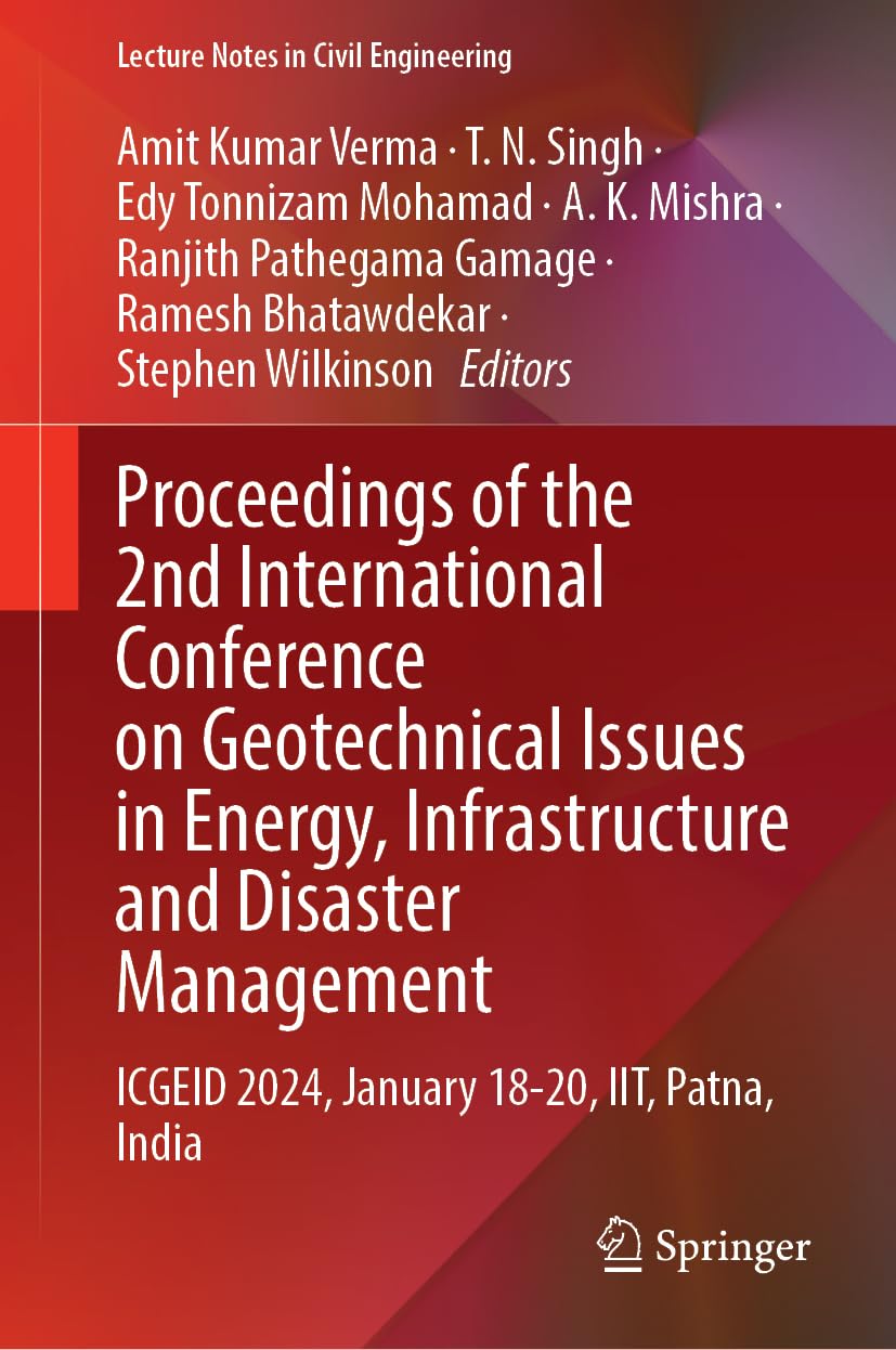 Proceedings of the 2nd International Conference on Geotechnical Issues in Energy, Infrastructure and Disaster Management: ICGEID 2024, January 18–20, ... Notes in Civil Engineering, 475, Band 475) Business & Technology
