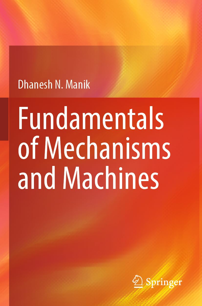 Fundamentals of Mechanisms and Machines Business & Technology