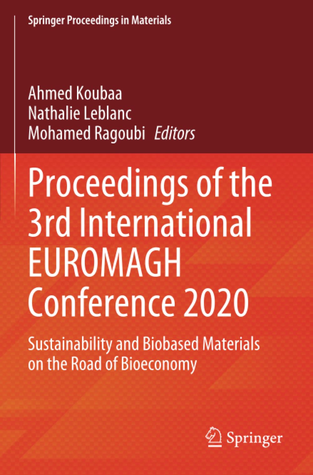 Proceedings of the 3rd International EUROMAGH Conference 2020: Sustainability and Biobased Materials on the Road of Bioeconomy (Springer Proceedings in Materials, Band 43) Natural Sciences