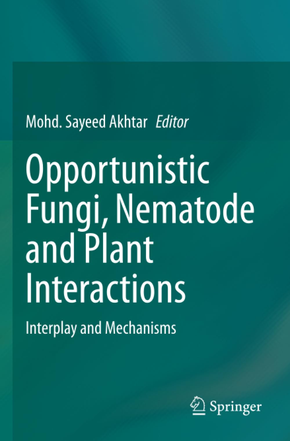 Opportunistic Fungi, Nematode and Plant Interactions: Interplay and Mechanisms Natural Sciences