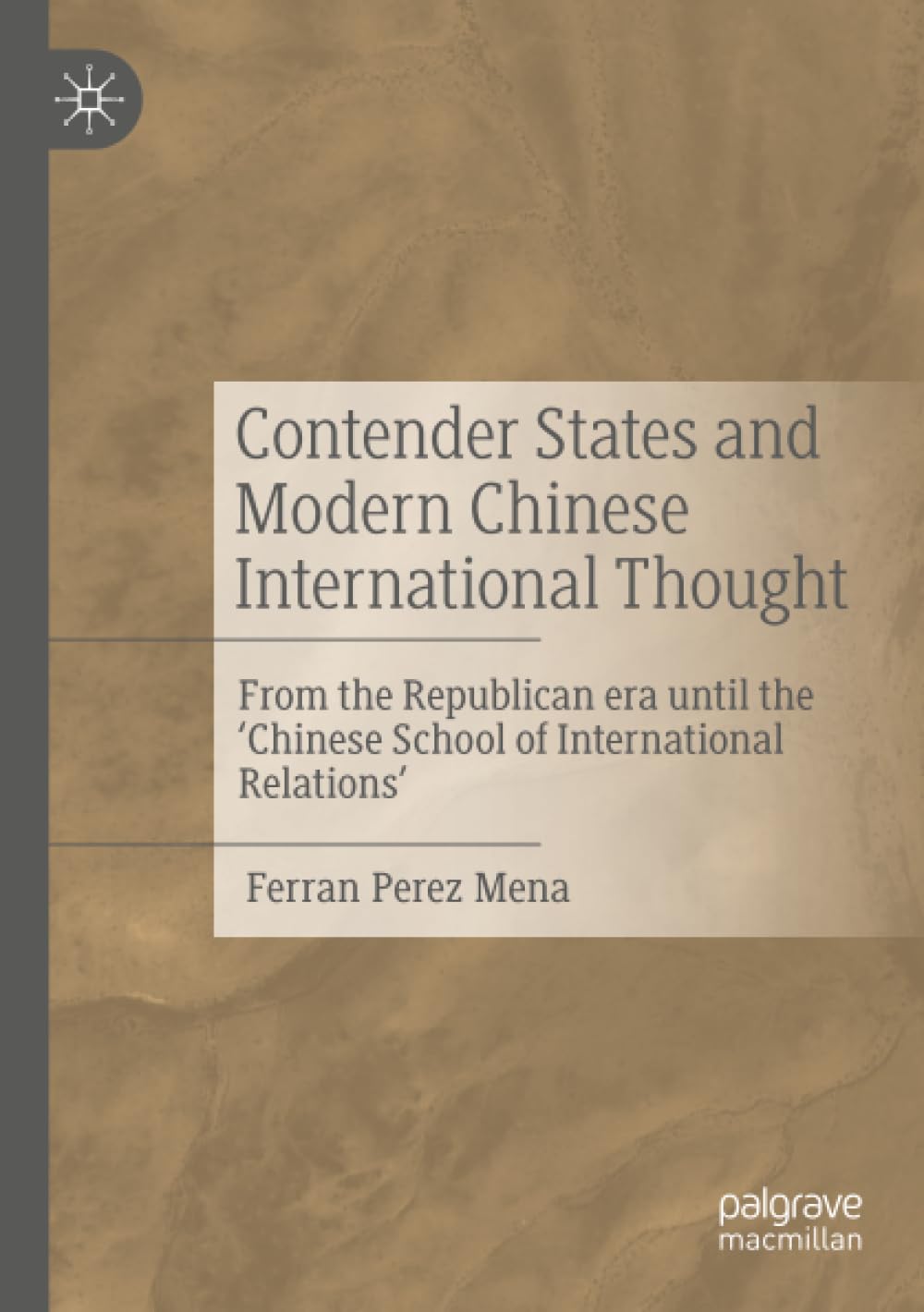 Contender States and Modern Chinese International Thought: From the Republican era until the ‘Chinese School of International Relations’ Philosophy
