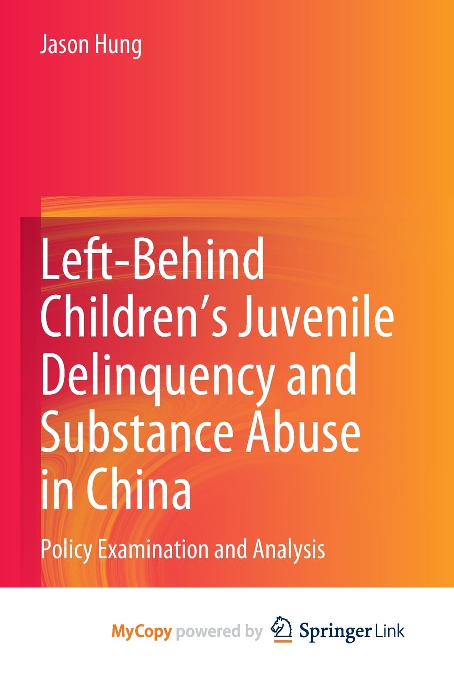 Left-Behind Children's Juvenile Delinquency and Substance Abuse in China: Policy Examination and Analysis Law