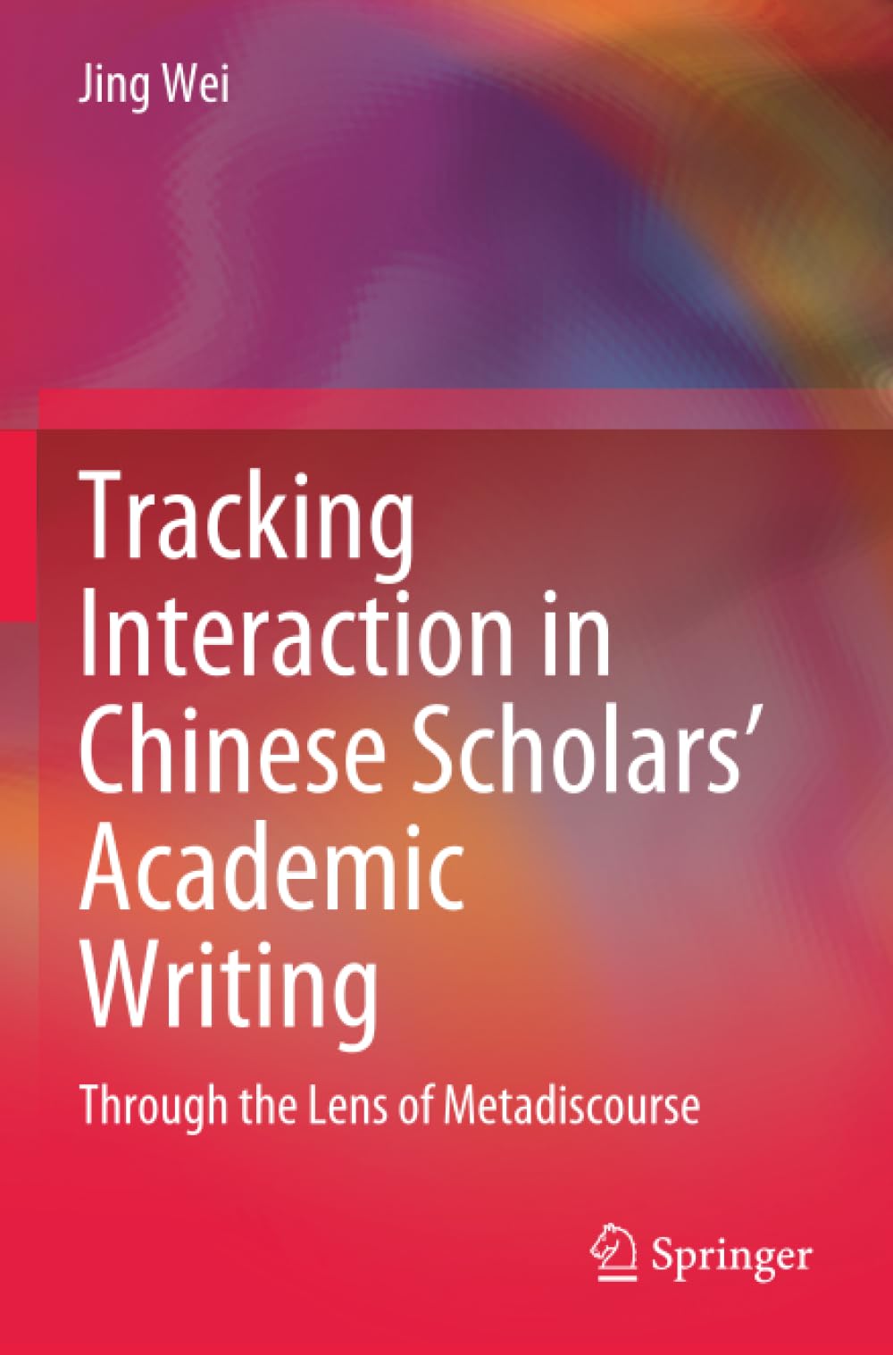 Tracking Interaction in Chinese Scholars’ Academic Writing: Through the Lens of Metadiscourse Social Sciences