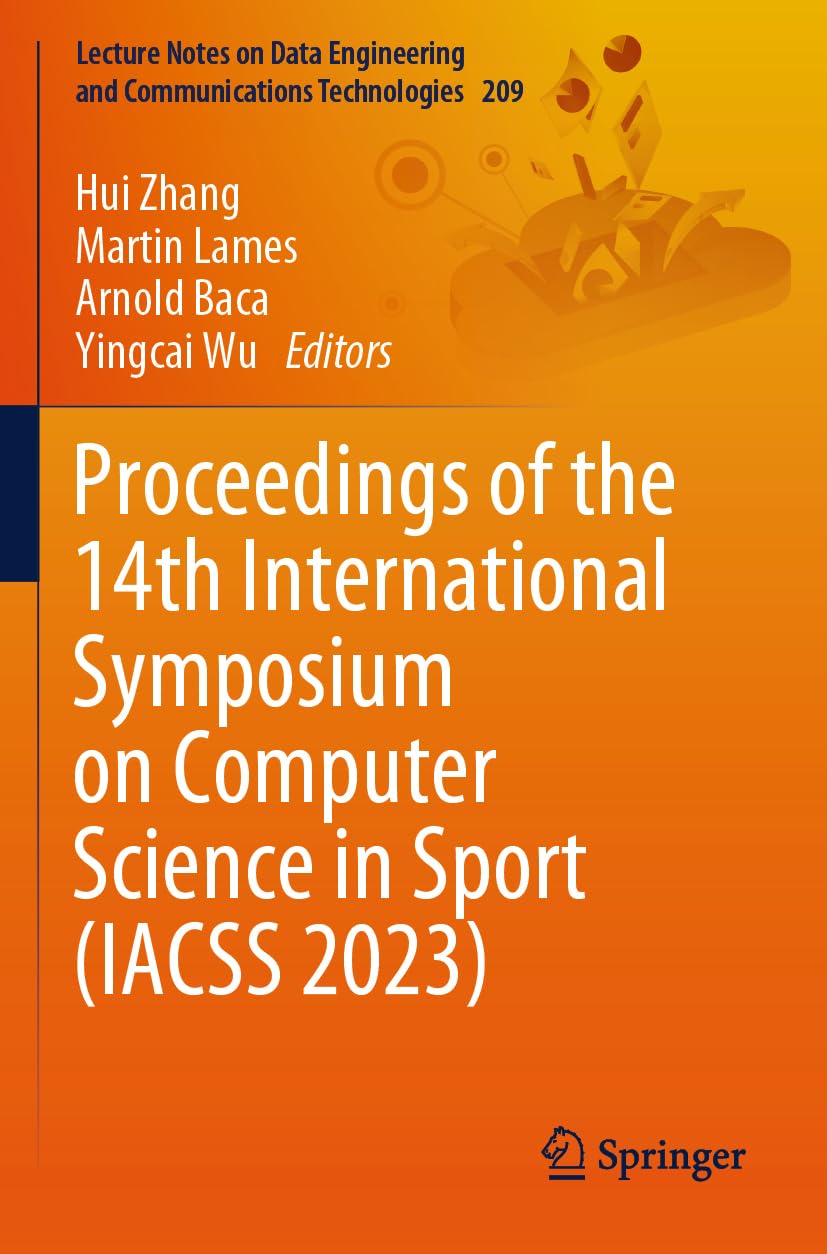 Proceedings of the 14th International Symposium on Computer Science in Sport (IACSS 2023) (Lecture Notes on Data Engineering and Communications Technologies, Band 209) Medicine