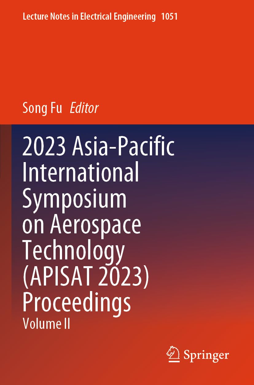 2023 Asia-Pacific International Symposium on Aerospace Technology (APISAT 2023) Proceedings Business & Technology