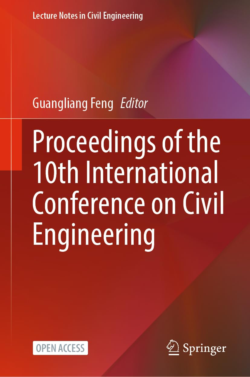 Proceedings of the 10th International Conference on Civil Engineering (Lecture Notes in Civil Engineering, 526, Band 526) Business & Technology