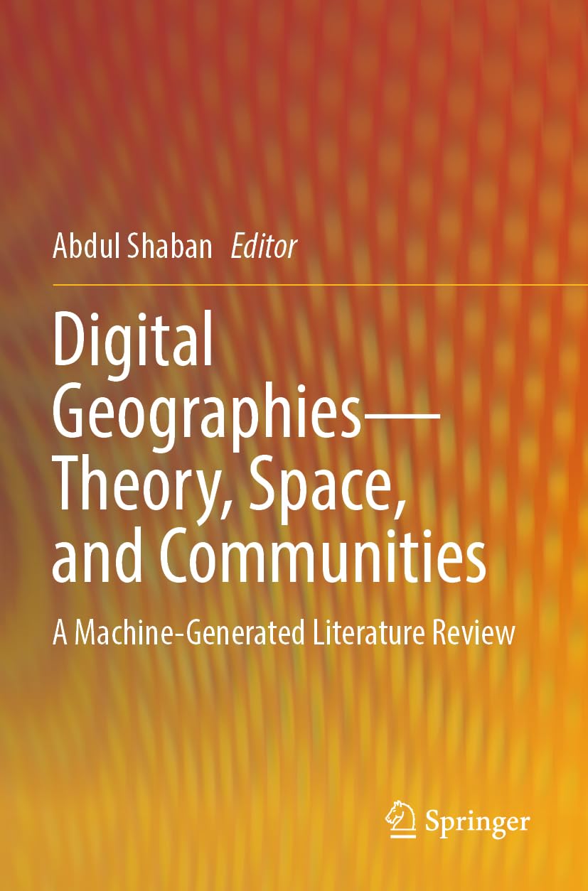 Digital Geographies―Theory, Space, and Communities: A Machine-Generated Literature Review Law
