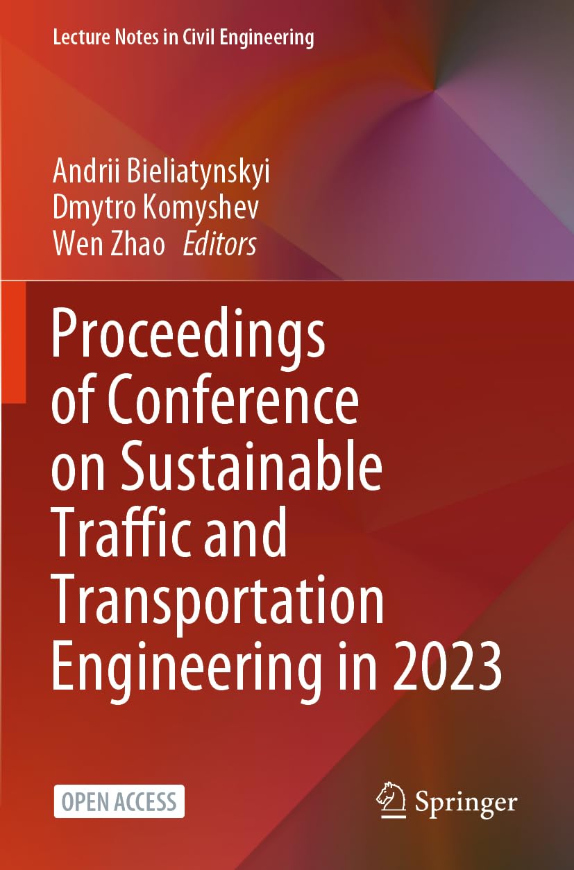 Proceedings of Conference on Sustainable Traffic and Transportation Engineering in 2023 Business & Technology