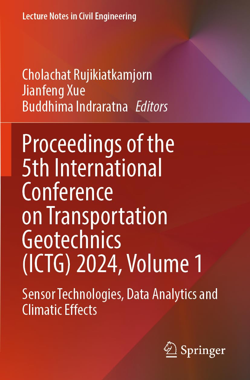 Proceedings of the 5th International Conference on Transportation Geotechnics (ICTG) 2024, Volume 1 Business & Technology