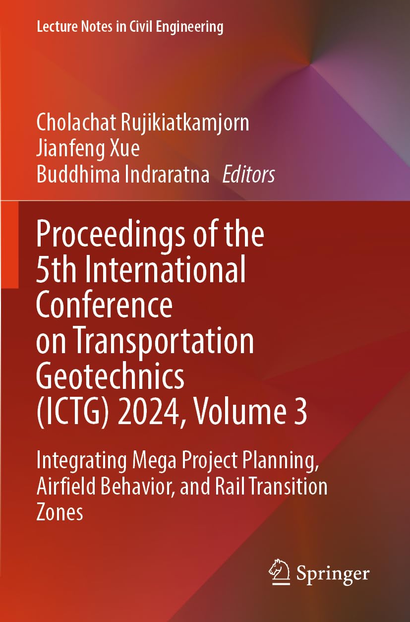 Proceedings of the 5th International Conference on Transportation Geotechnics (ICTG) 2024, Volume 3 Business & Technology