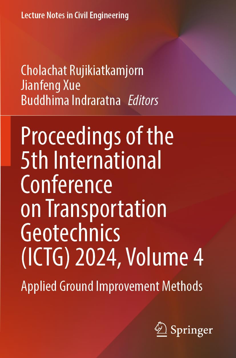 Proceedings of the 5th International Conference on Transportation Geotechnics (ICTG) 2024, Volume 4 Business & Technology