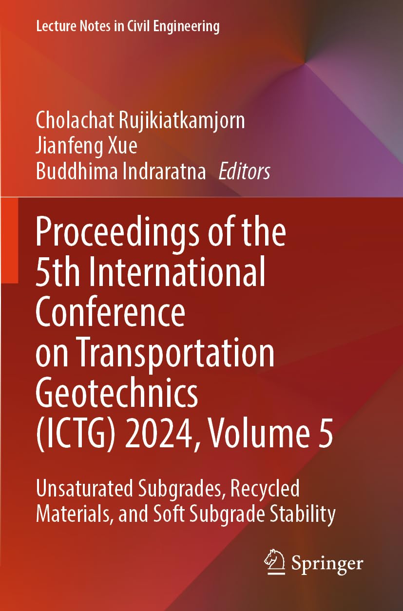 Proceedings of the 5th International Conference on Transportation Geotechnics (ICTG) 2024, Volume 5 Business & Technology