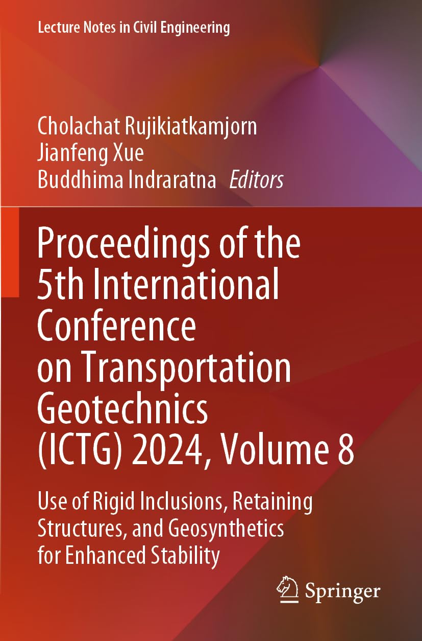Proceedings of the 5th International Conference on Transportation Geotechnics (ICTG) 2024, Volume 8 Business & Technology