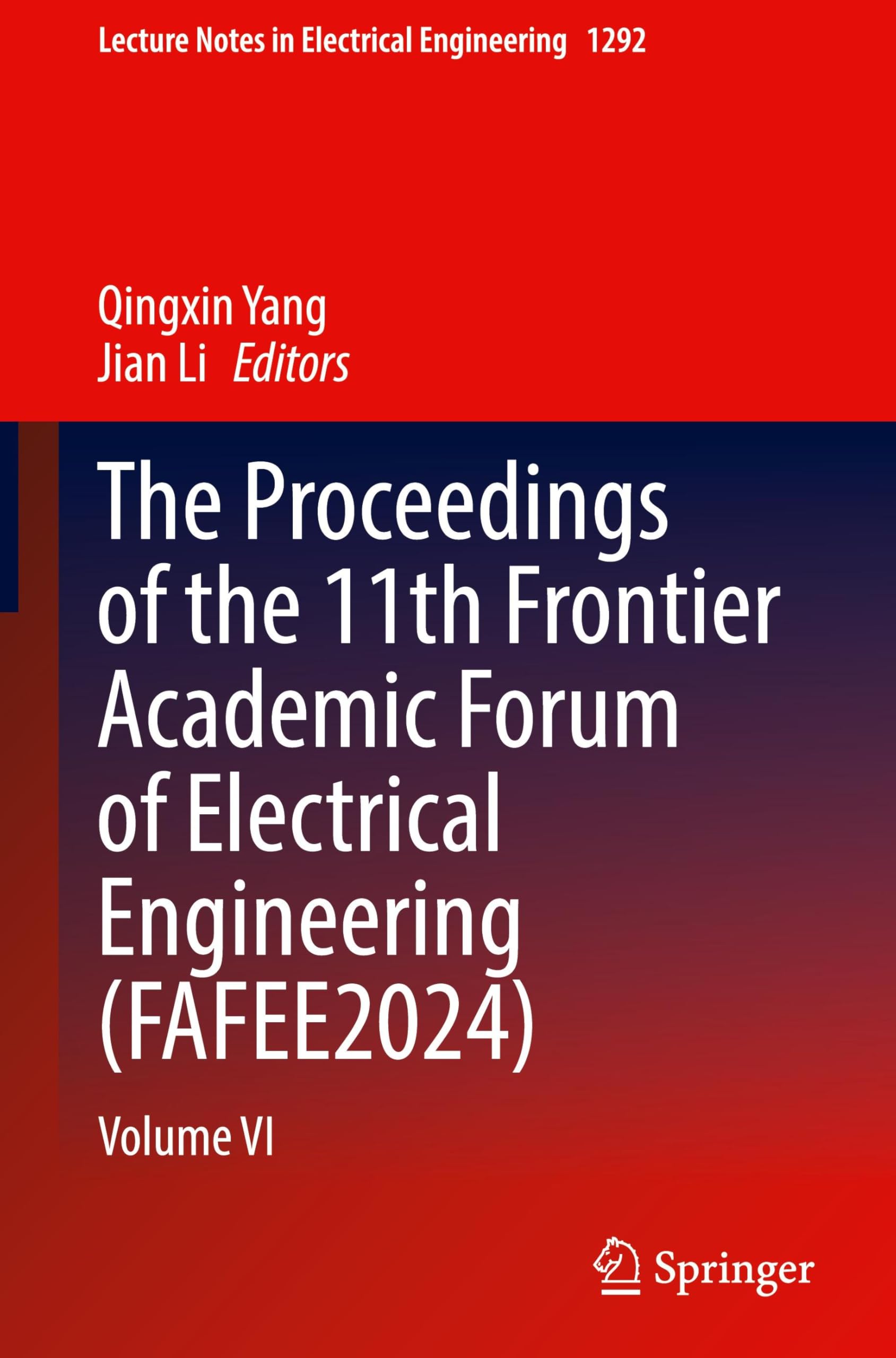 The Proceedings of the 11th Frontier Academic Forum of Electrical Engineering (FAFEE2024): Volume VI (Lecture Notes in Electrical Engineering, 1292, Band 1292) Business & Technology