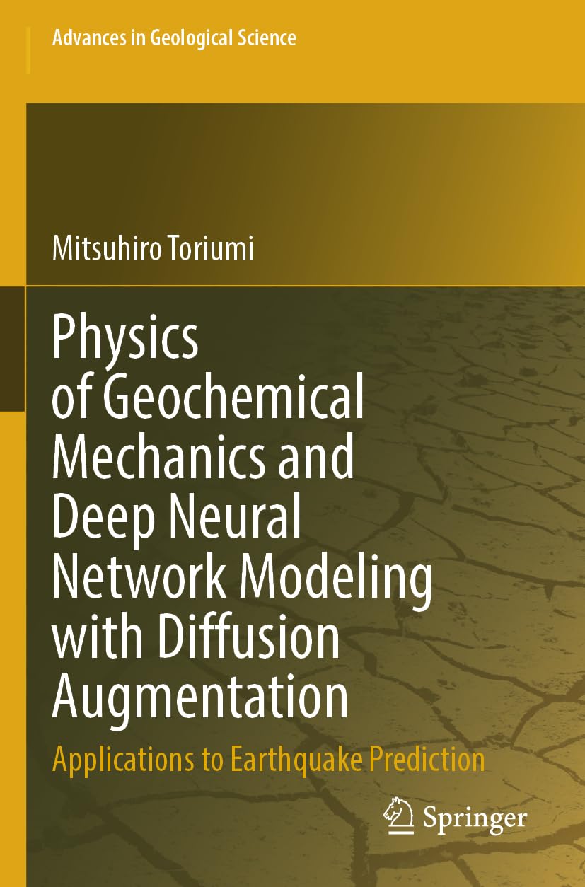 Physics of Geochemical Mechanics and Deep Neural Network Modeling with Diffusion Augmentation: Applications to Earthquake Prediction (Advances in Geological Science) Computer Science