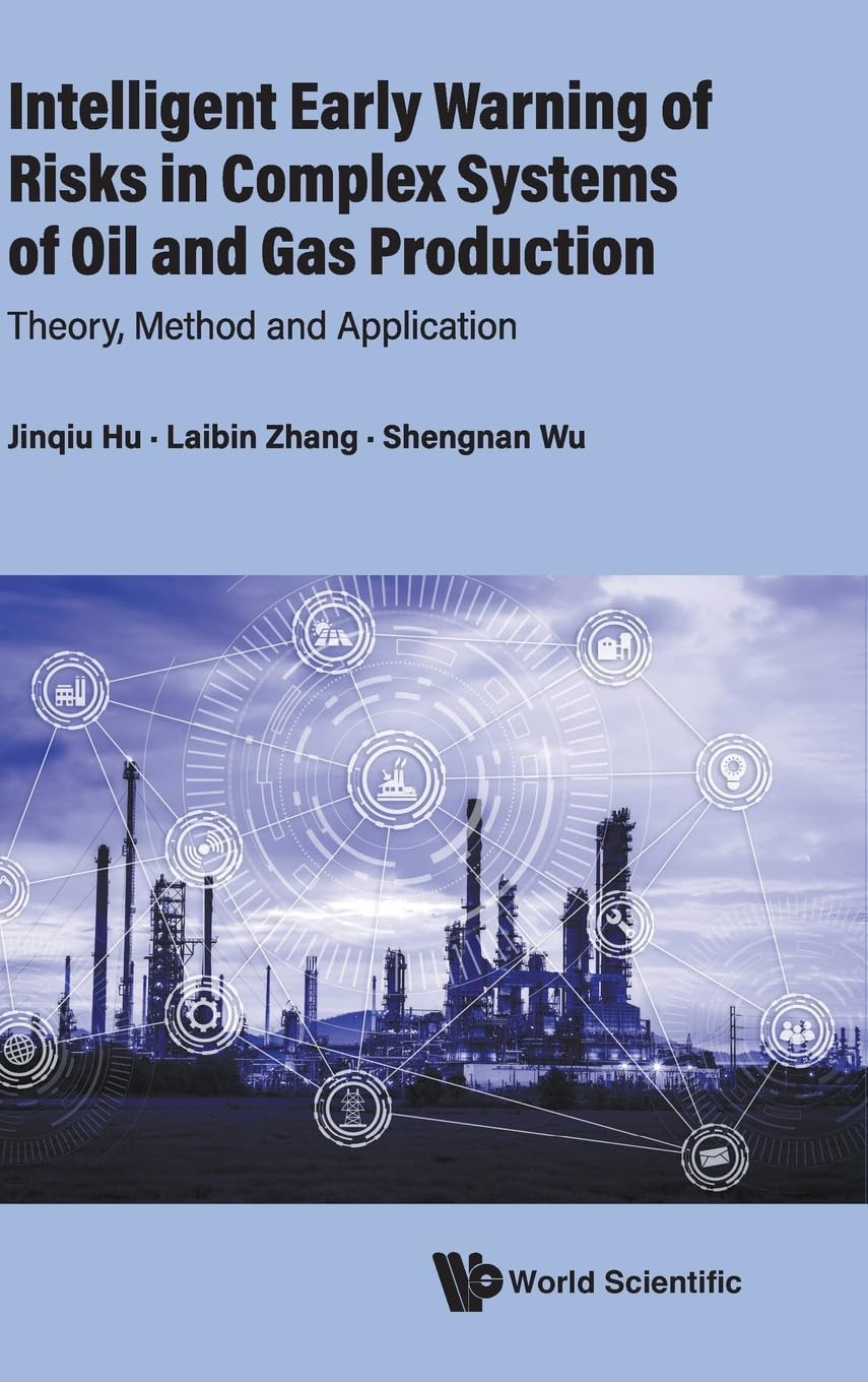 Intelligent Early Warning of Risks in Complex Systems of Oil and Gas Production: Theory, Method and Application Business, Finance & Career