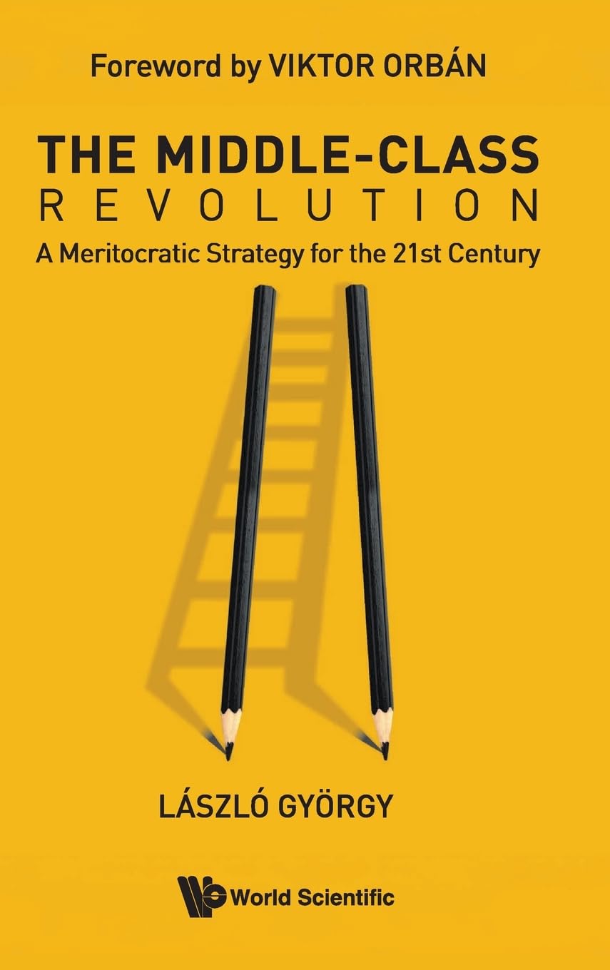 Middle-Class Revolution, The: A Meritocratic Strategy for the 21st Century Business, Finance & Career