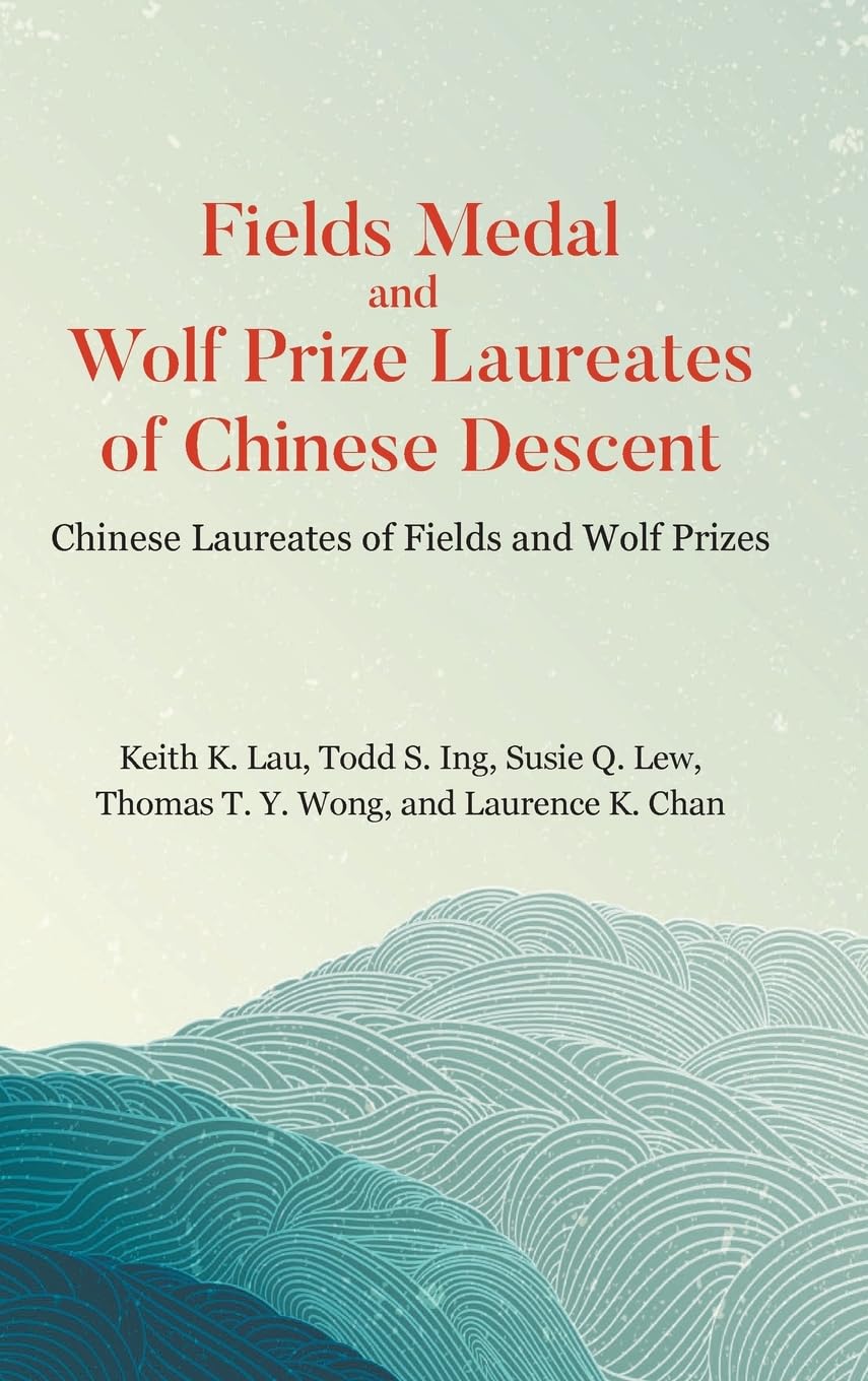 FIELDS MEDAL AND WOLF PRIZE LAUREATES OF CHINESE DESCENT Science