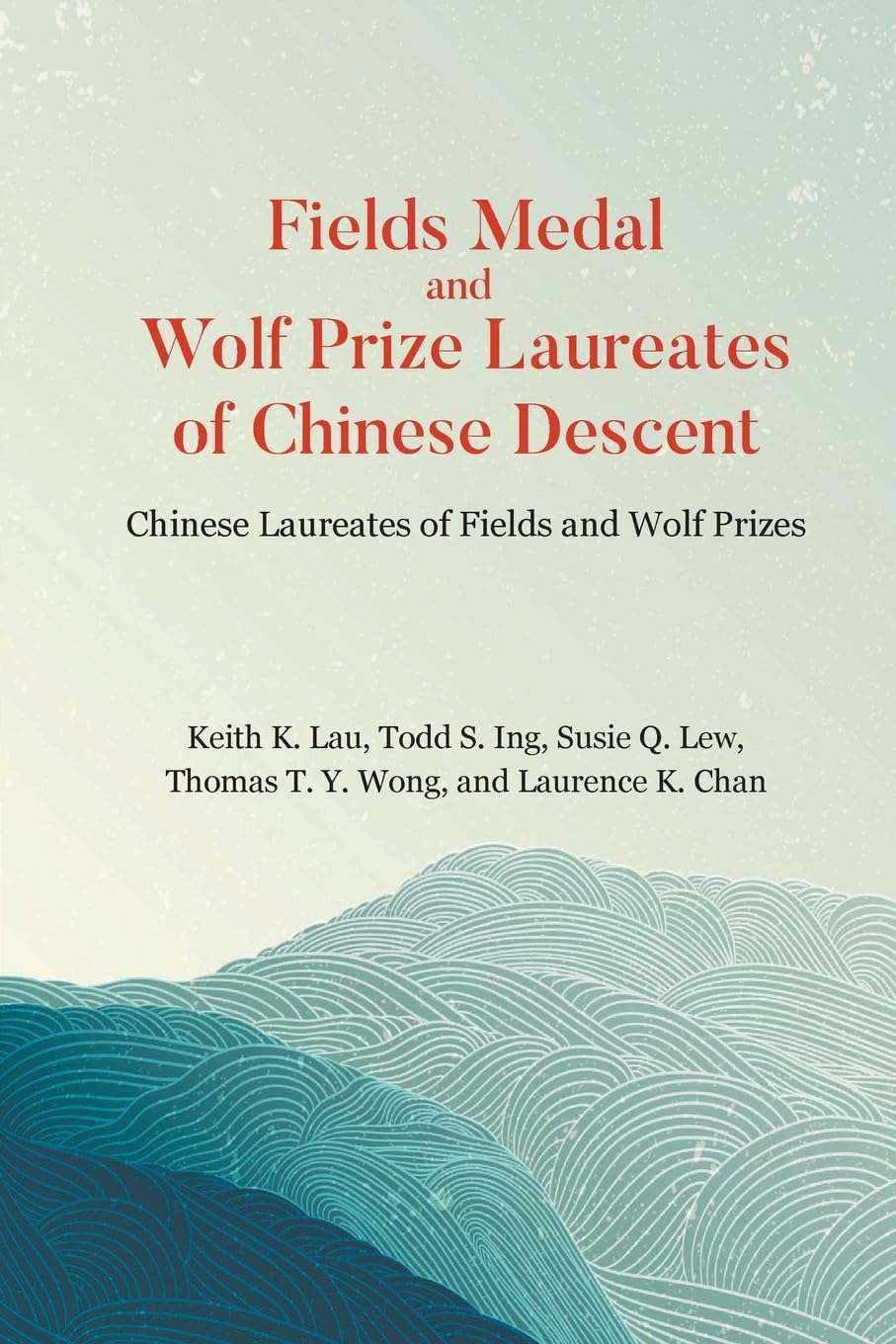 FIELDS MEDAL AND WOLF PRIZE LAUREATES OF CHINESE DESCENT Science