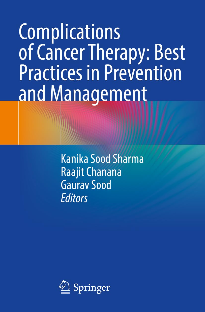 Complications of Cancer Therapy: Best Practices in Prevention and Management Medicine