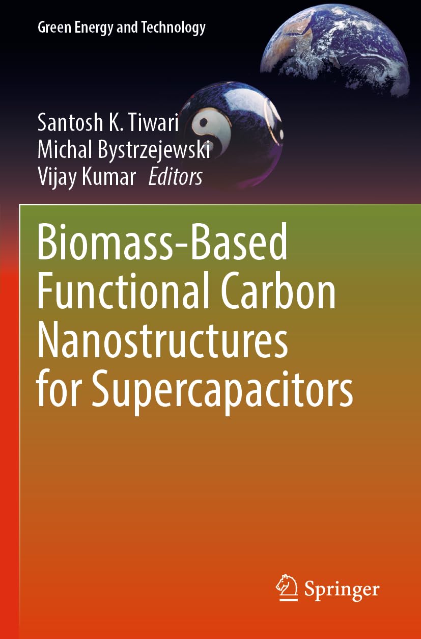 Biomass-Based Functional Carbon Nanostructures for Supercapacitors (Green Energy and Technology) Business & Technology
