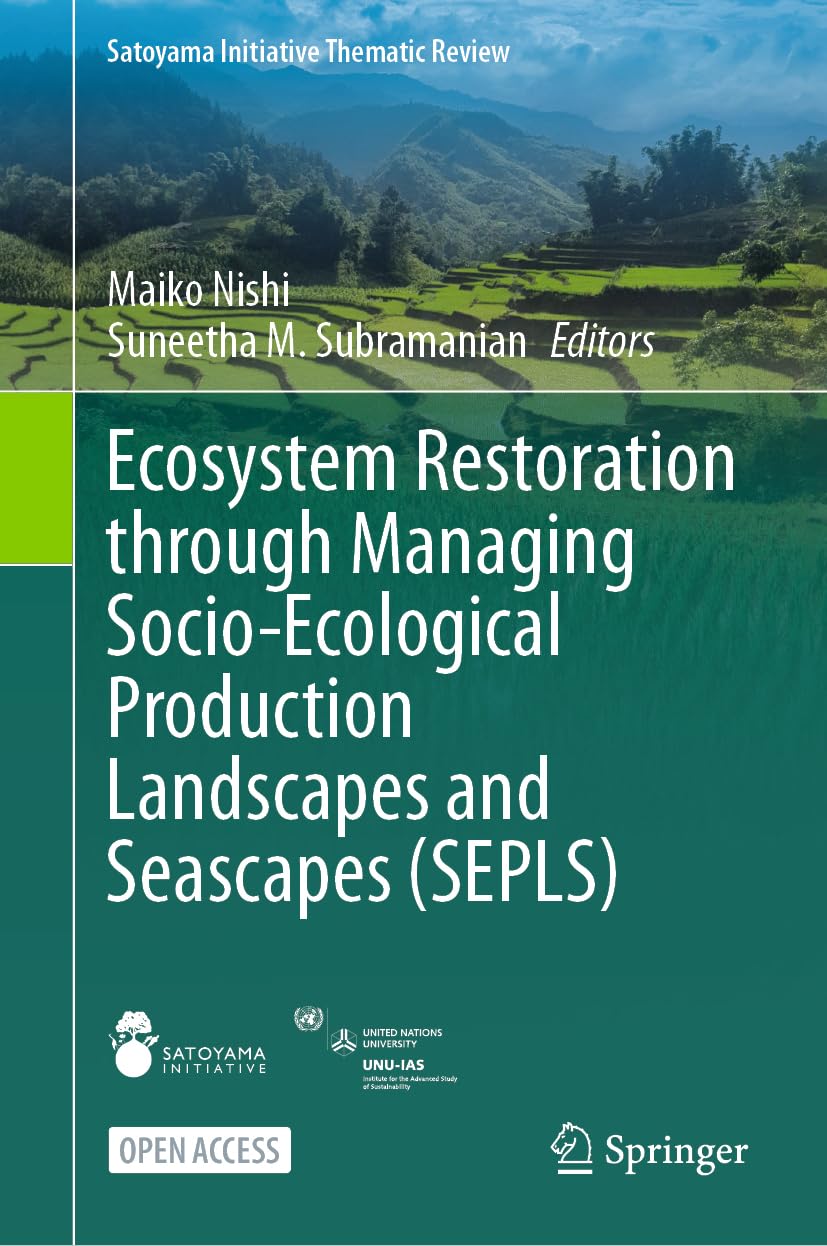 Ecosystem Restoration through Managing Socio-Ecological Production Landscapes and Seascapes (SEPLS) (Satoyama Initiative Thematic Review) Business, Finance & Career