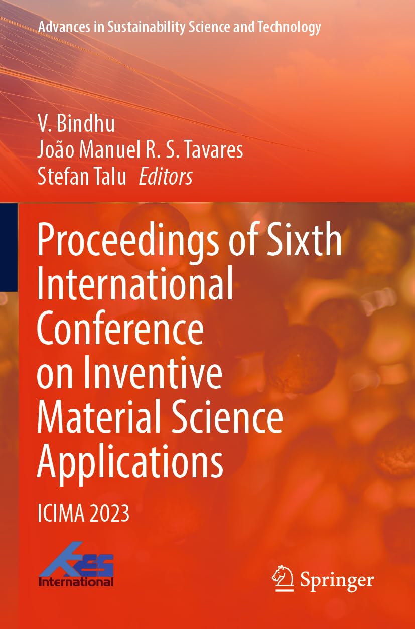 Proceedings of Sixth International Conference on Inventive Material Science Applications: ICIMA 2023 (Advances in Sustainability Science and Technology) Business & Technology
