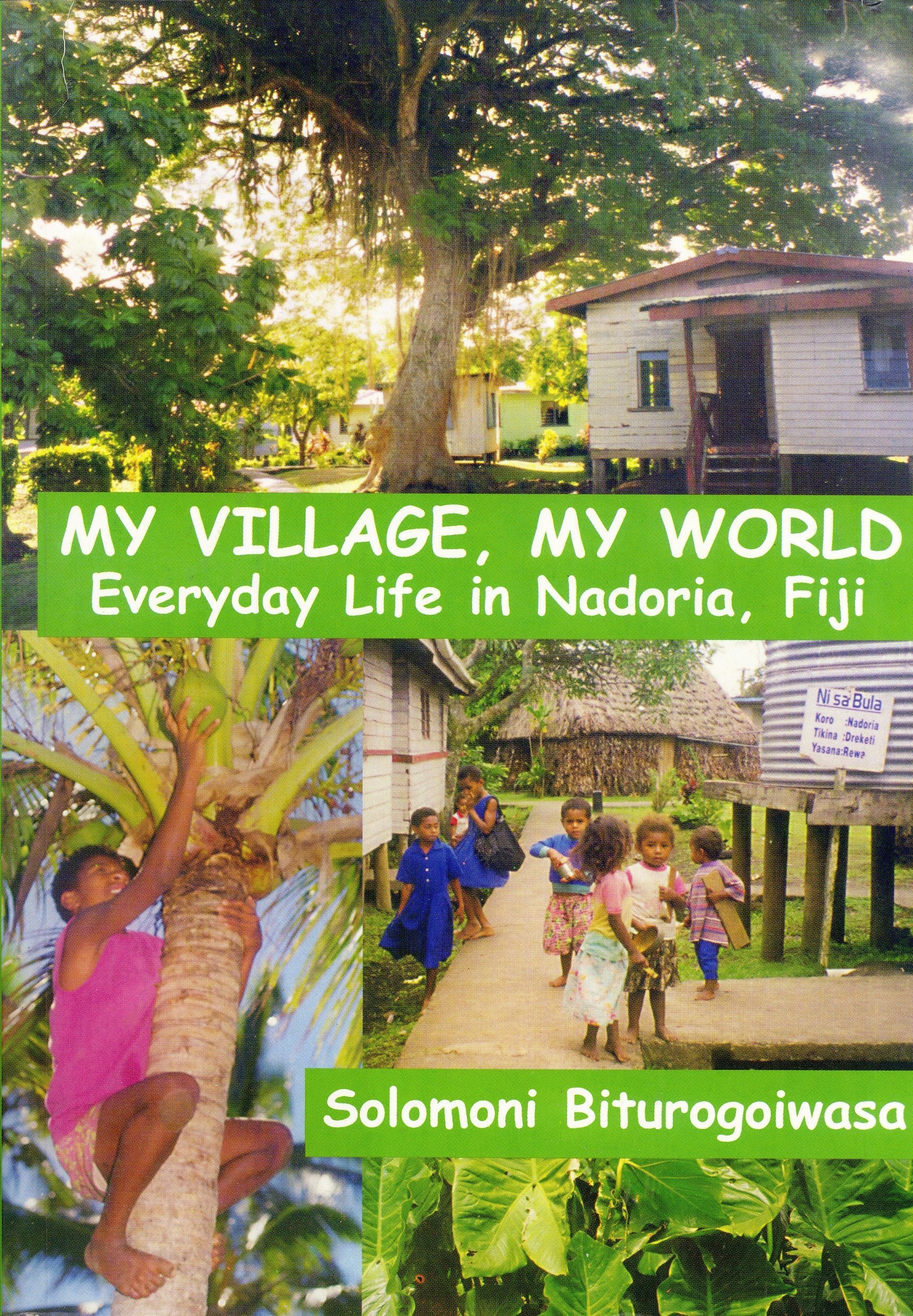 'MY VILLAGE, MY WORLD: EVERYDAY LIFE IN NADORIA, FIJI' Books