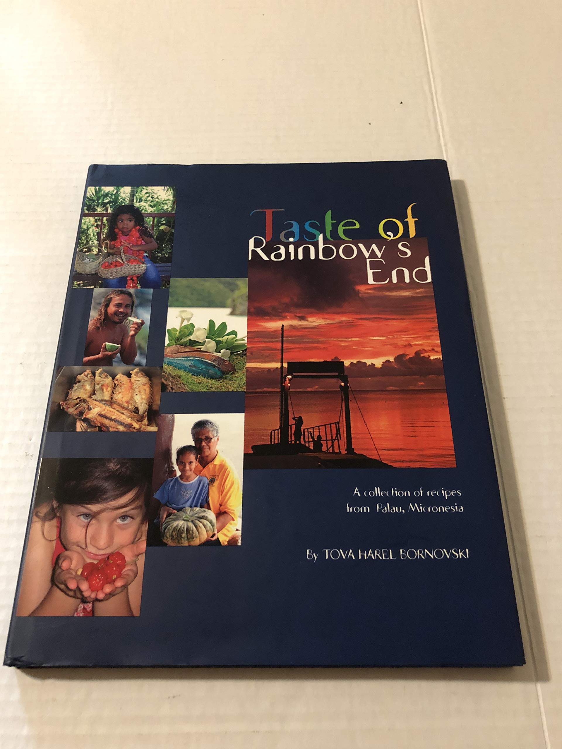Taste of Rainbow's End: A collection of recipes from Palau, Micronesia Cooking & Enjoying