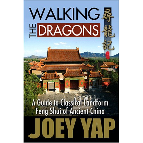 Walking the Dragons: A Guide to Classical Landform Feng Shui of Ancient China book