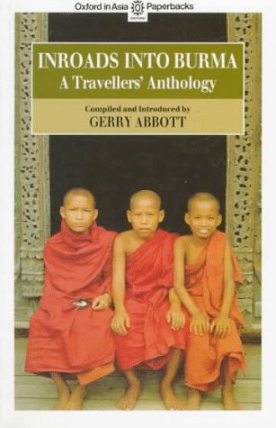 Inroads into Burma: A Travellers' Anthology (Oxford in Asia Paperbacks) Politics & History