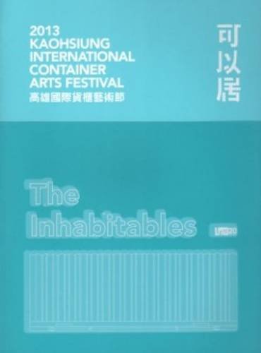 2013 Kaohsiung International Container Arts Festival - Inhabitables book