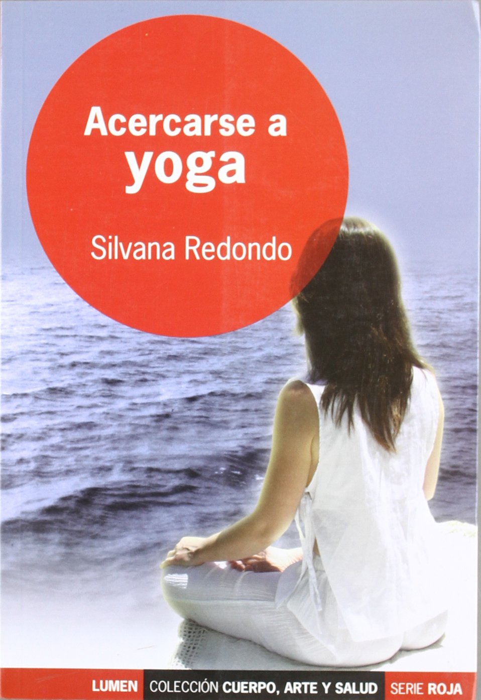 Acercarse a yoga : un camino a la salud, la paz y la iluminación Philosophy
