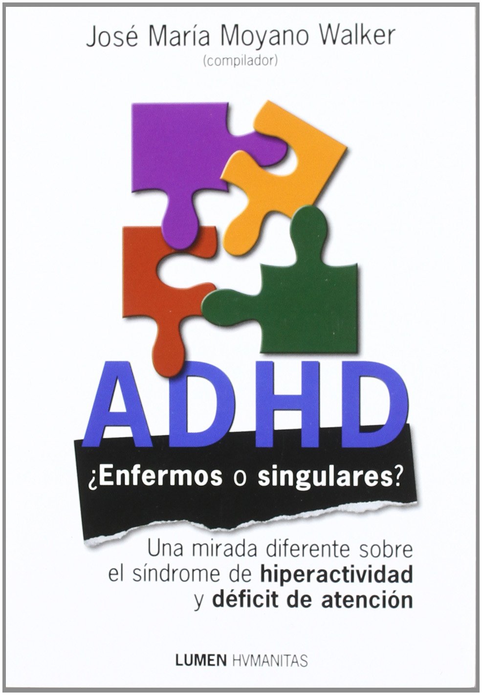 ADHD, ¿enfermos o singulares? : una mirada diferente sobre el síndrome de hiperactividad y déficit de atención Books