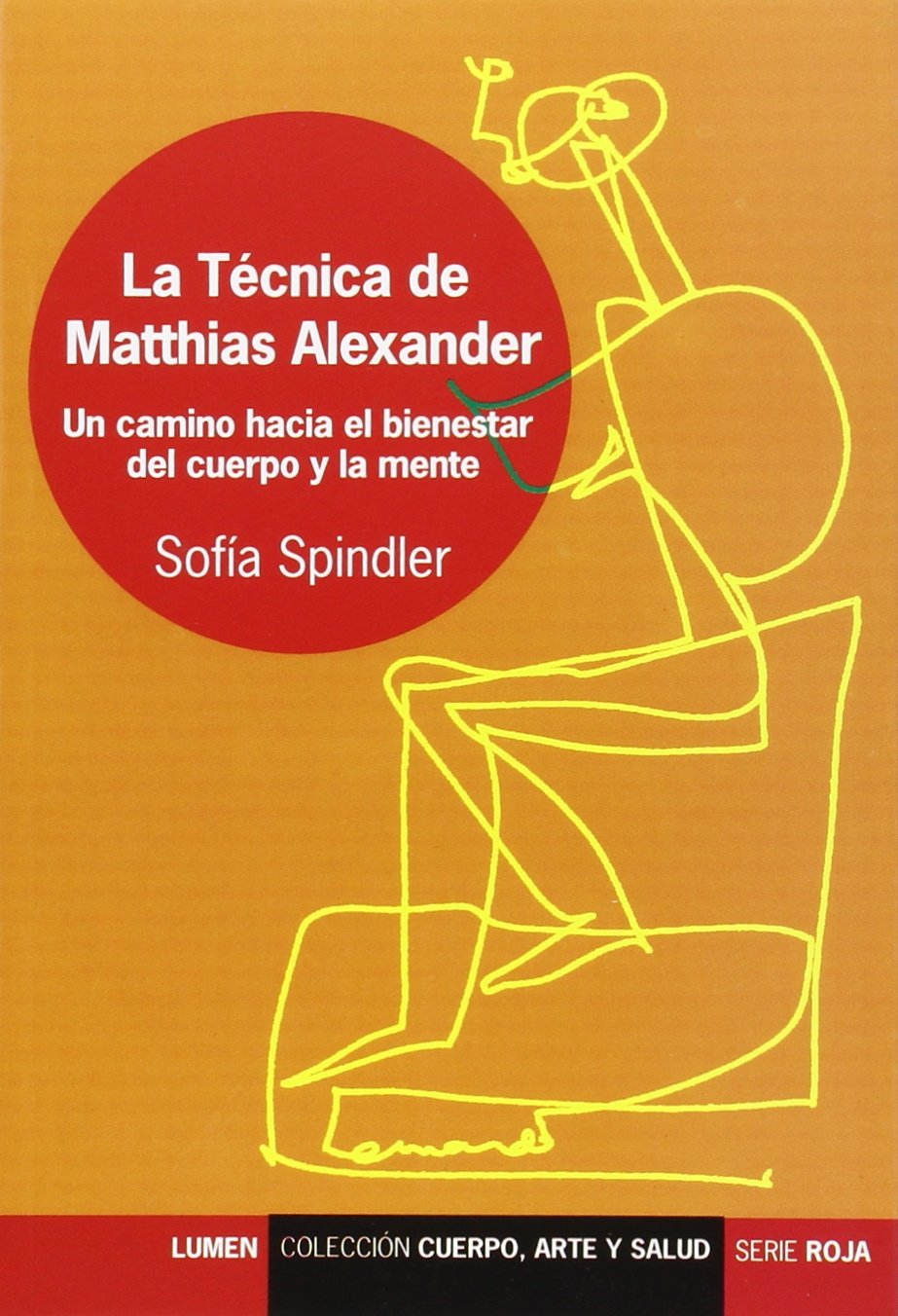 TECNICA DE MATTHIAS ALEXANDER LA UN CAMINO HACIA EL BIENESTAR DEL CUERPO Y LA MENTE Learning & Reference