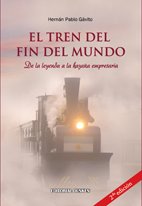 El Tren del Fin del Mundo De la leyenda a la hazaña empresaria (Historia) Books