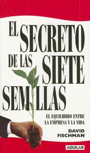 El Secreto de las Siete Semillas: El Equilibrio Entre la Empresa y la Vida Books