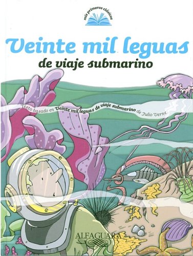 Veinte mil leguas de viaje submarino/ 20,000 Leagues Under the Sea (Mis Primeros Clasicos) Novels & Short Stories