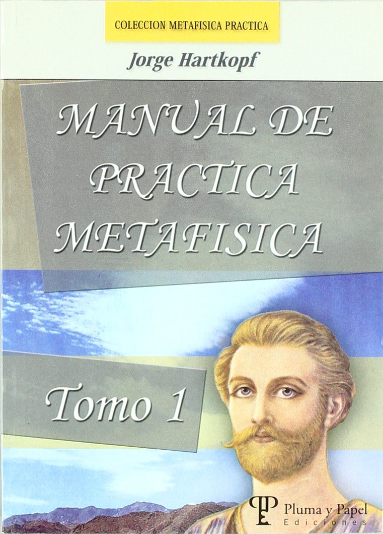 Manual de práctica de la metafísica : ¡practica...! y se quedará contigo Philosophy