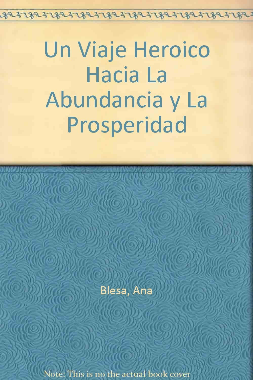UN VIAJE HEROICO HACIA LA ABUNDANCIA Y LA PROSPERIDAD book