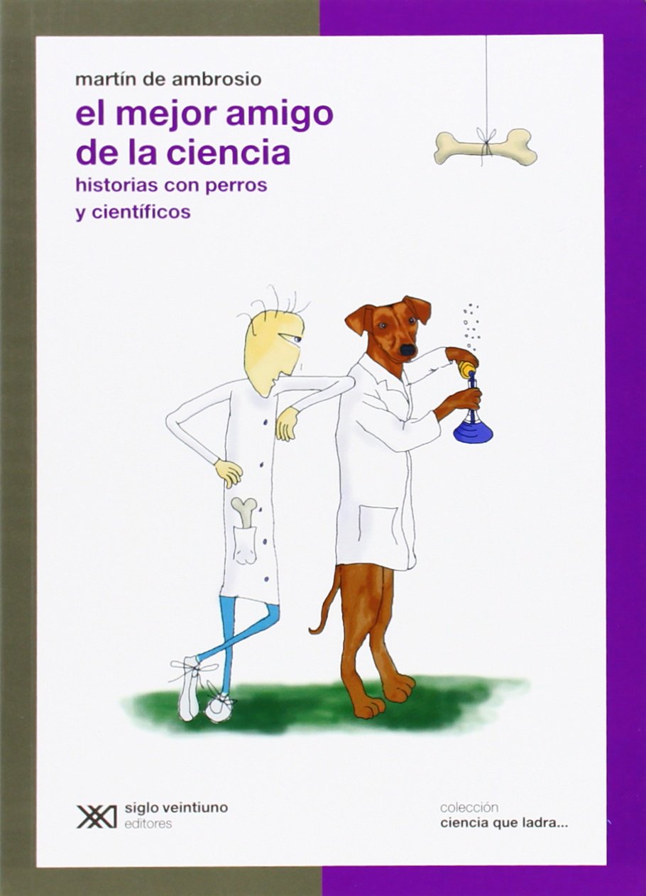 El mejor amigo de la ciencia. Historias con perros y científicos Learning & Reference
