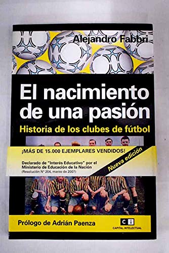 El nacimiento de una pasion/ the Birth of a Passion: Historia De Los Clubes De Futbol/ Story of the Soccer Clubs Leisure & Fun