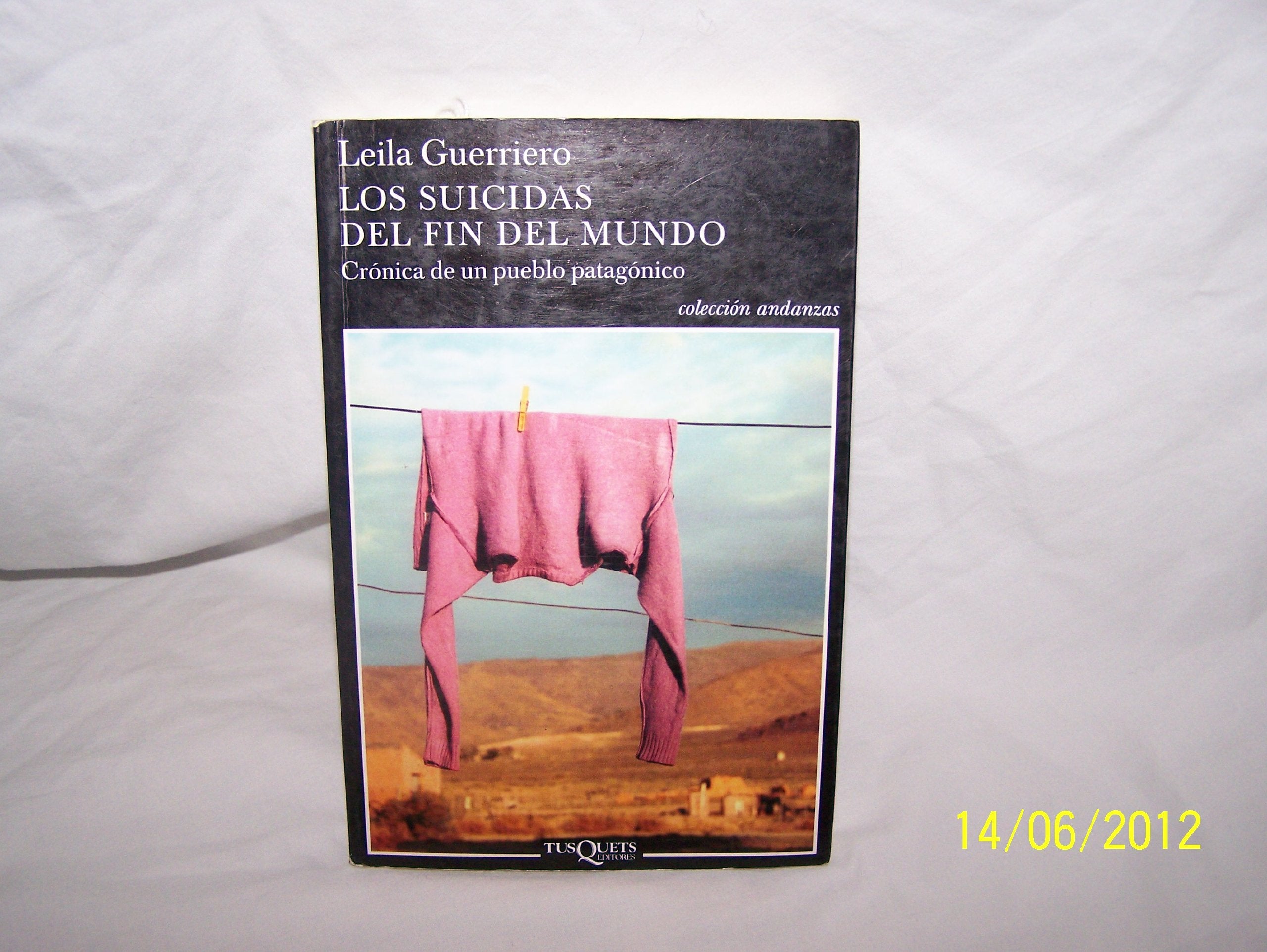 Los Suicidas del Fin del Mundo: Cronica de Un Pueblo Patagonico Books