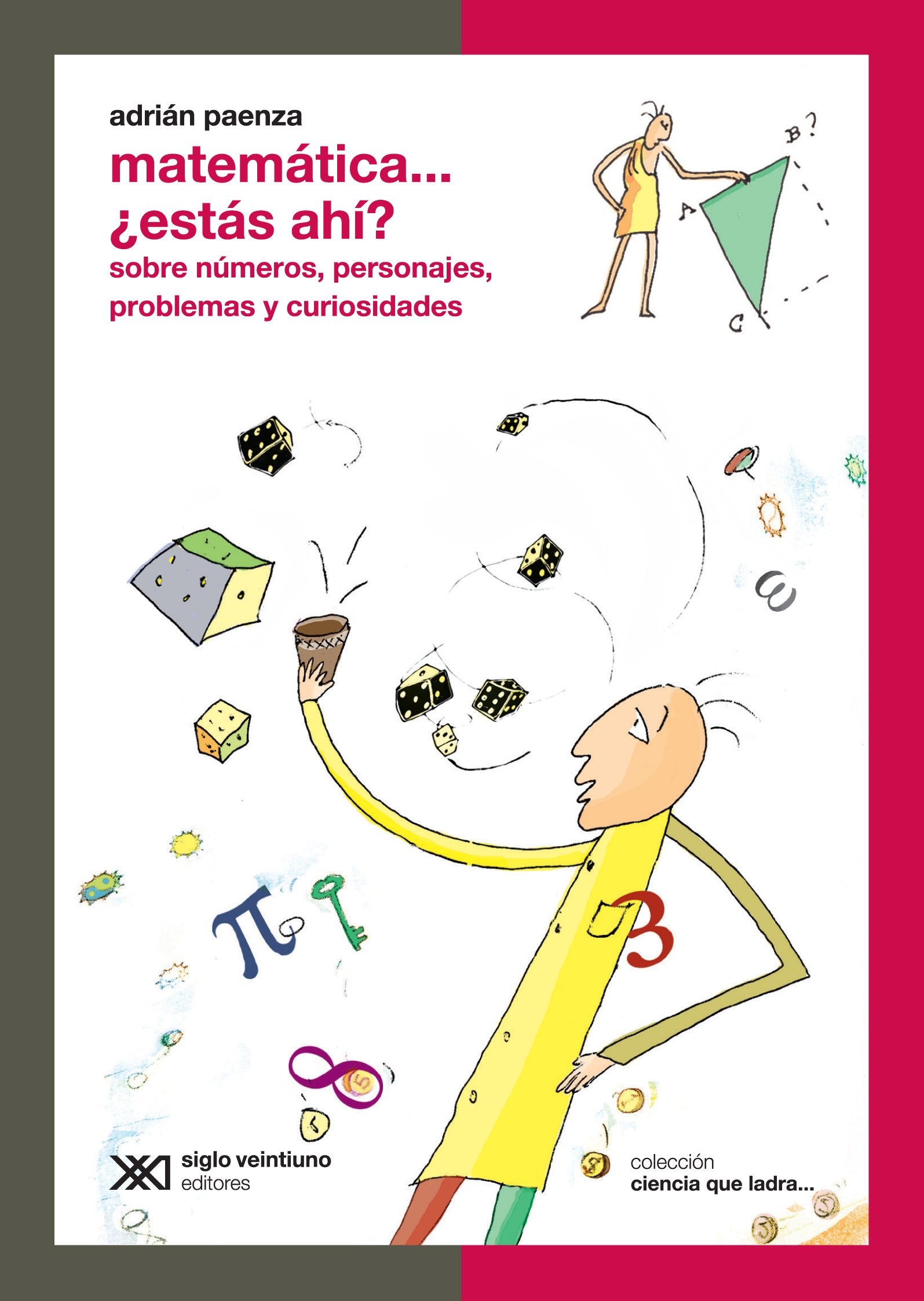 Matematica...estas Ahi?/ Mathematics...... are you there?: Sobre Numeros, Personajes, Problemas Y Curiosidades (Ciencia Que Ladra / Science that Barks) Mathematics