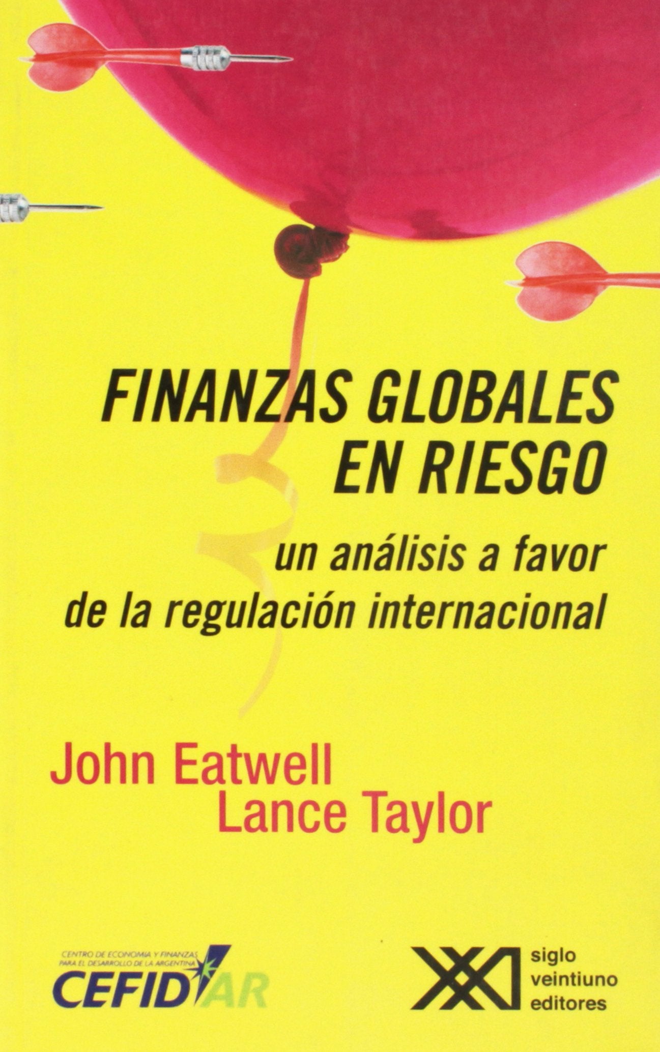 Finanzas globales en riesgo. Un análisis a favor de la regulación internacional (Economía) Business, Finance & Career