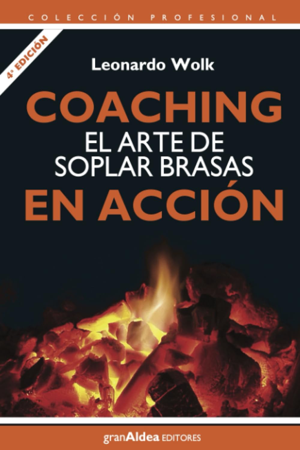 Coaching: El arte de soplar brasas en acción: 4a edición (Colección Profesional) Business, Finance & Career