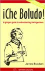 Che Boludo! A Gringo's Guide to the Argentines, 2nd Edition Books