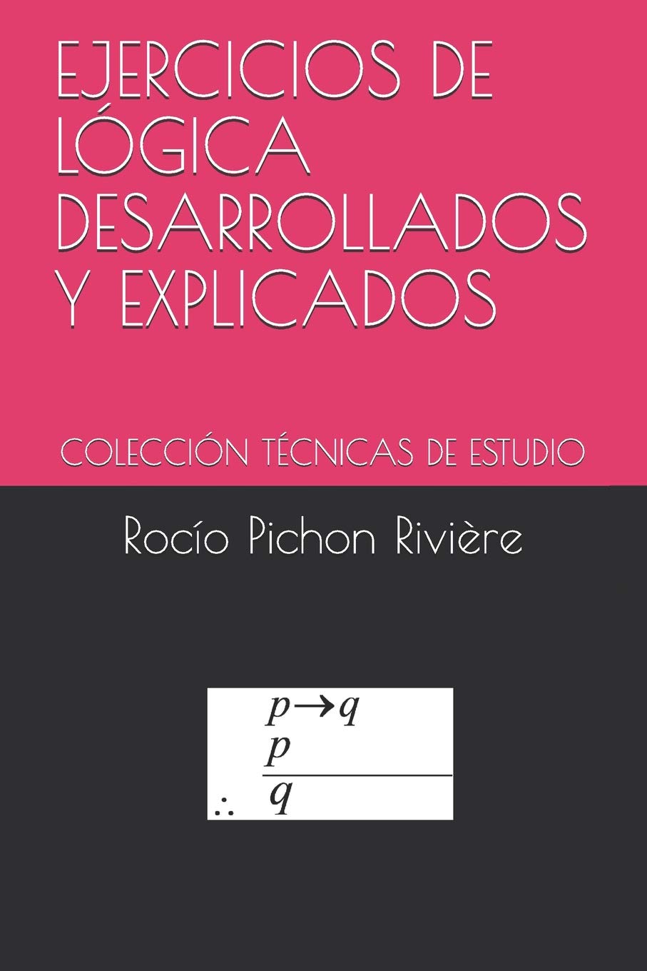 EJERCICIOS DE LÓGICA DESARROLLADOS Y EXPLICADOS: COLECCIÓN TÉCNICAS DE ESTUDIO Philosophy