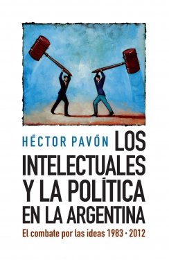 Los Intelectuales Y La Politica En La Argentina book