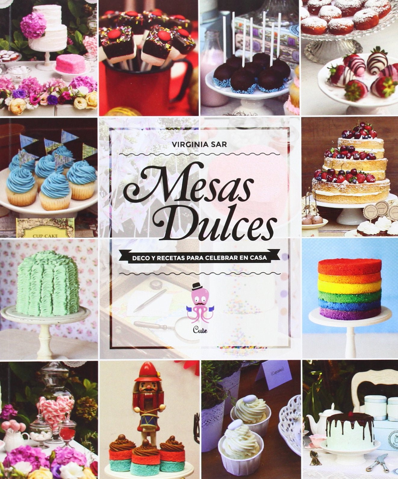 Mesas Dulces / Sweet Tables: Deco Y Recetas Para Celebrar En Casa book